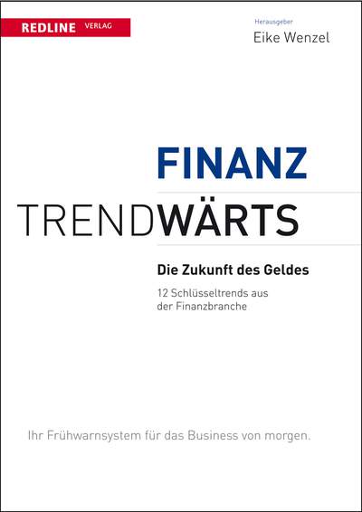 Trendwärts: Die Zukunft des Geldes - 12 Schlüsseltrends aus der Finanzbranche