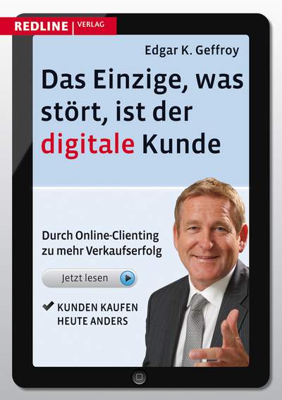 Das Einzige, was stört, ist der digitale Kunde - Durch Online-Clienting zu mehr Verkaufserfolg