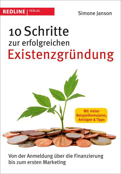 10 Schritte zur erfolgreichen Existenzgründung - Von der Anmeldung über die Finanzierung bis zum ersten Marketing