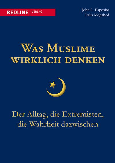 Was Muslime wirklich denken - Der Alltag, die Extremisten, die Wahrheit dazwischen