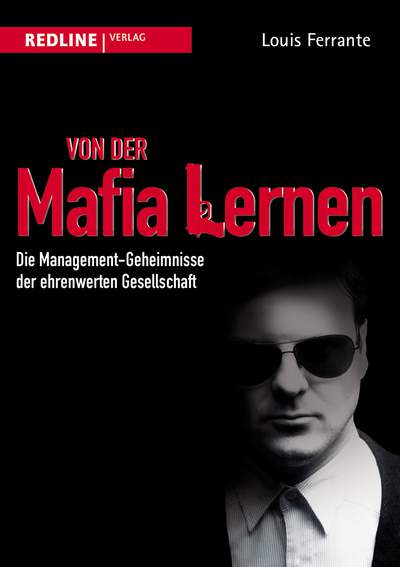 Von der Mafia lernen - Die Management-Geheimnisse der ehrenwerten Gesellschaft