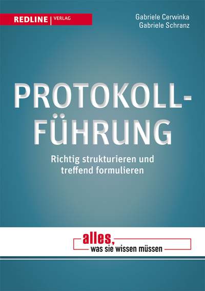 Protokollführung - Richtig strukturieren und treffend formulieren