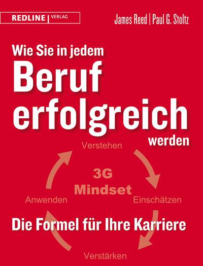 Wie Sie in jedem Beruf erfolgreich werden - Die Formel für Ihre Karriere