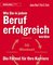 Wie Sie in jedem Beruf erfolgreich werden