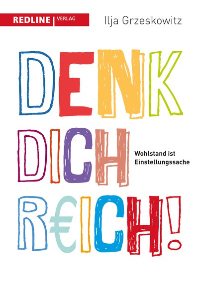 Denk dich reich! - Wohlstand ist Einstellungssache