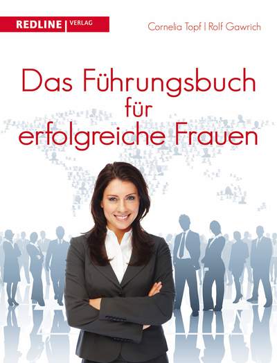 Das Führungsbuch für erfolgreiche Frauen