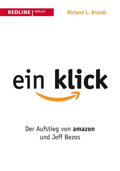 Ein Klick - Der Aufstieg von Amazon und Jeff Bezos