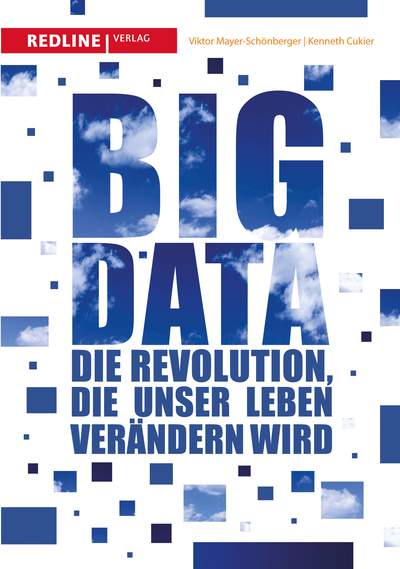 Big Data - Die Revolution, die unser Leben verändern wird