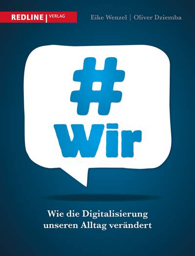 #wir - Wie die Digitalisierung unseren Alltag verändert