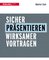 Sicher präsentieren - wirksamer vortragen