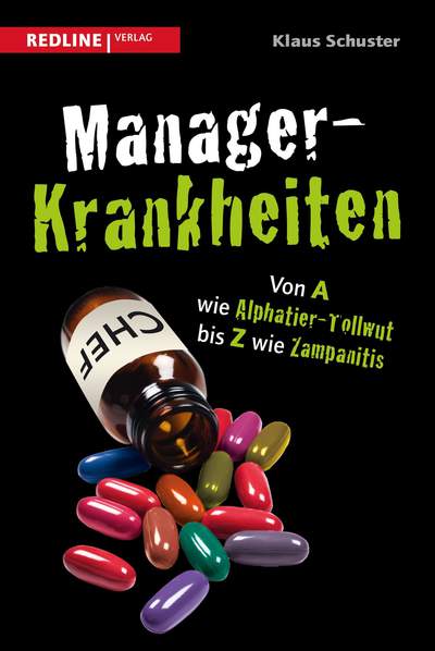 Manager-Krankheiten - Von A wie Alphatier-Tollwut bis Z wie Zampanitis