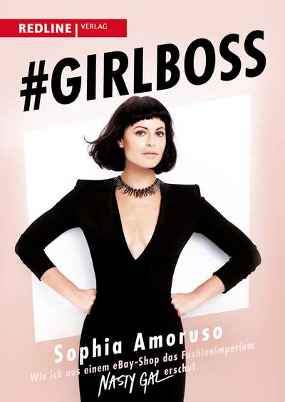 #Girlboss - Wie ich aus einem eBay-Shop das Fashionimperium Nasty Gal erschuf