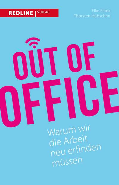 Out of Office - Warum wir die Arbeit neu erfinden müssen