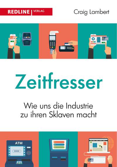 Zeitfresser - Wie uns die Industrie zu ihren Sklaven macht