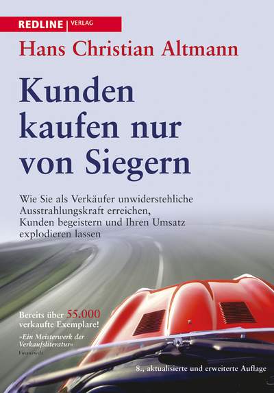 Kunden kaufen nur von Siegern - Wie Sie als Verkäufer unwiderstehliche

Ausstrahlungskraft erreichen,

Kunden begeistern und Ihren Umsatz

explodieren lassen