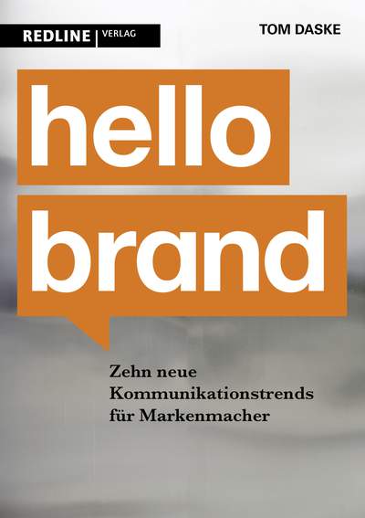 Hello Brand - 10 neue Kommunikationstrends für Markenmacher