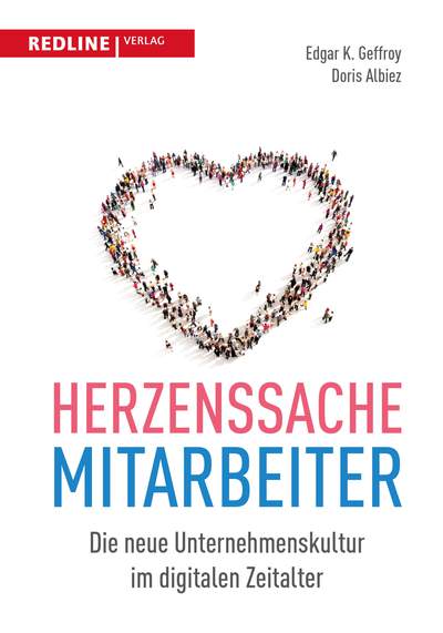 Herzenssache Mitarbeiter - Die neue Unternehmenskultur im digitalen Zeitalter