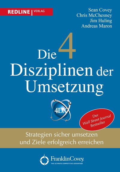 Die 4 Disziplinen der Umsetzung - Strategien sicher umsetzen und Ziele erfolgreich erreichen