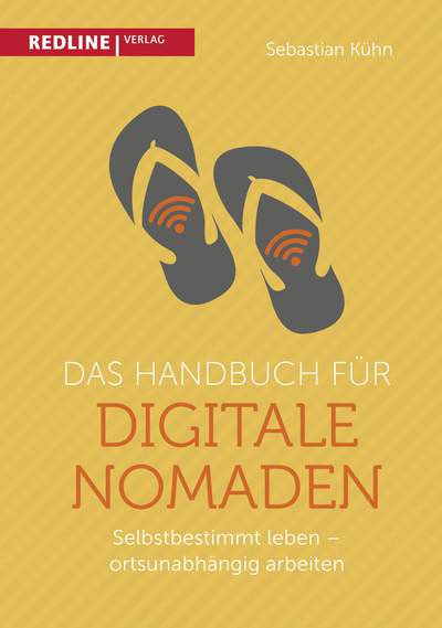 Das Handbuch für digitale Nomaden - Selbstbestimmt leben – ortsunabhängig arbeiten