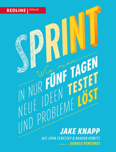 Sprint - Wie man in nur fünf Tagen neue Ideen testet und Probleme löst