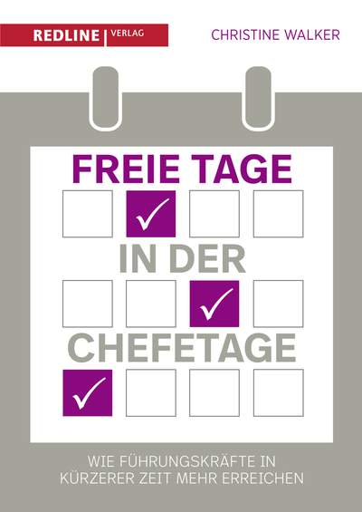 Freie Tage in der Chefetage - Wie Führungskräfte in kürzerer Zeit mehr erreichen