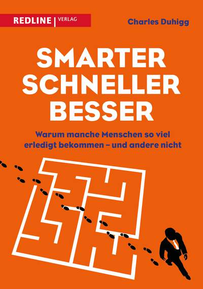 Smarter, schneller, besser - Warum manche Menschen so viel erledigt bekommen – und andere nicht