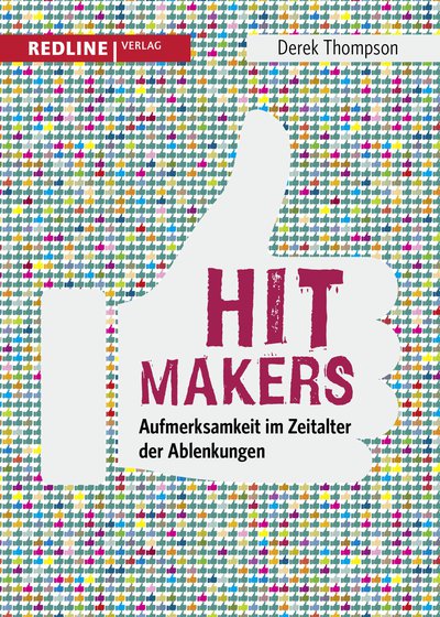 Hit Makers - Aufmerksamkeit im Zeitalter der Ablenkungen