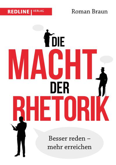 Die Macht der Rhetorik - Besser reden – mehr erreichen