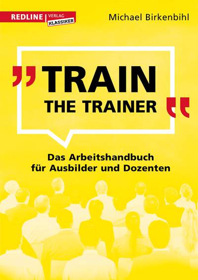 Train the Trainer - Das Arbeitshandbuch für Ausbilder und Dozenten