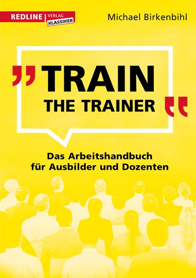 Train the Trainer - Das Arbeitshandbuch für Ausbilder und Dozenten