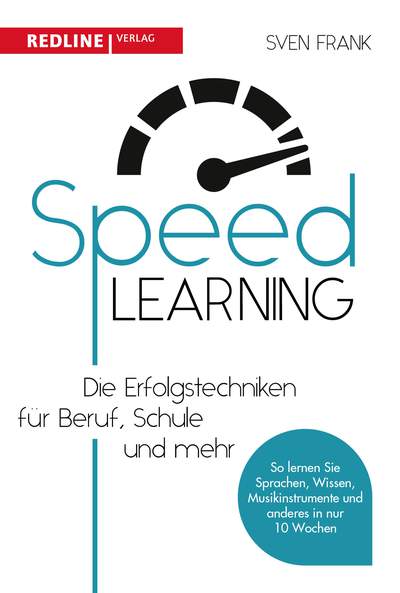 Speedlearning - Die Erfolgstechniken für Beruf, Schule und privat