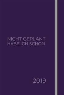 Nicht geplant habe ich schon (Jahres- und Terminplaner 2019)