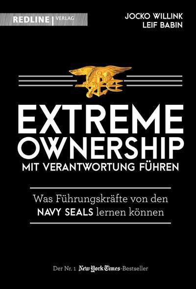 Extreme Ownership - mit Verantwortung führen - Was Führungskräfte von den Navy Seals lernen können