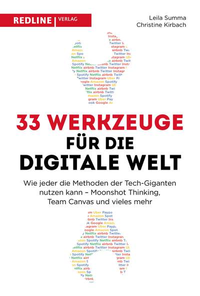 33 Werkzeuge für die digitale Welt - Wie jeder die Methoden der Tech-Giganten nutzen kann - Moonshot Thinking, Team Canvas und vieles mehr