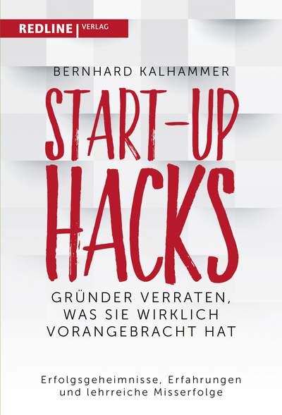 Start-up Hacks - Was Unternehmen wirklich voranbringt