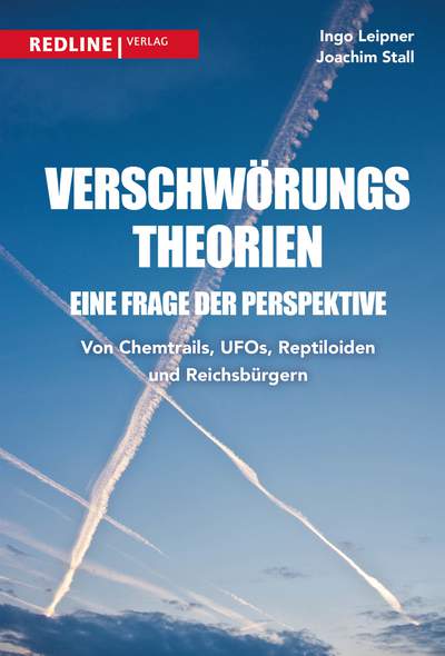 Verschwörungstheorien - eine Frage der Perspektive - Von Chemtrails, Ufos, Reptiloiden und Reichsbürgern