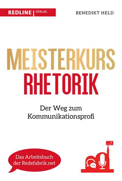 Meisterkurs Rhetorik - Der Weg zum Kommunikationsprofi