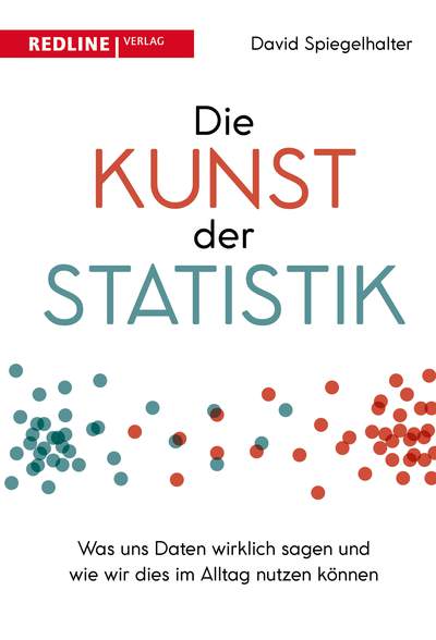 Die Kunst der Statistik - Was uns Daten wirklich sagen und wie wir dies im Alltag nutzen können