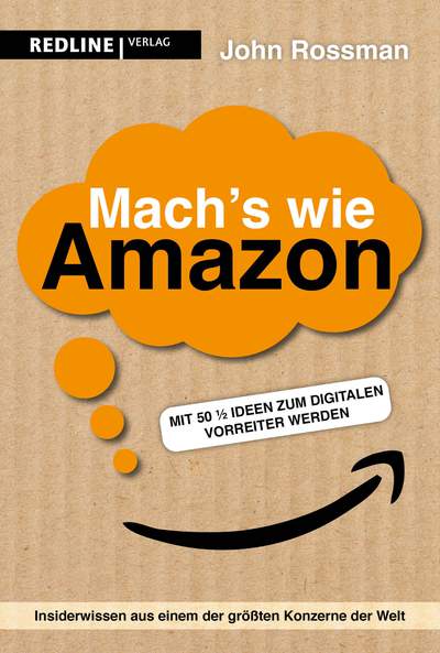 Mach's wie Amazon! - Mit 50 ½ Ideen zum digitalen Vorreiter werden