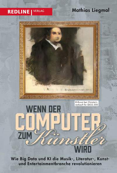 Wenn der Computer zum Künstler wird - Wie Big Data und KI die Musik-, Literatur-, Kunst- und Entertainmentbranche revolutionieren