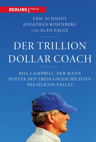 Der Trillion Dollar Coach - Bill Campbell, der Mann hinter den Erfolgsgeschichten des Silicon Valleys