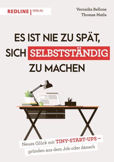 Es ist nie zu spät, sich selbstständig zu machen - Neues Glück mit Tiny Start-ups – gründen aus dem Job oder danach