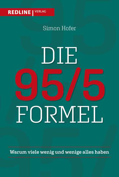 Die 95/5-Formel - Warum viele wenig und wenige alles haben