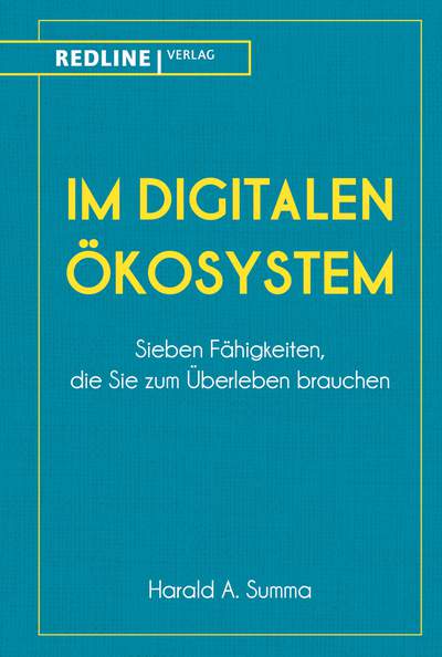 Im digitalen Ökosystem - Sieben Fähigkeiten, die Sie zum Überleben brauchen