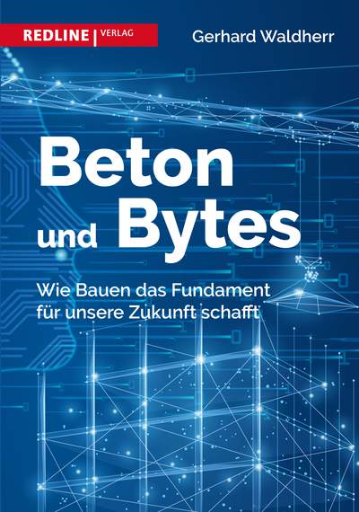 Beton und Bytes - Wie Bauen das Fundament für unsere Zukunft schafft