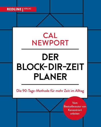 Der Block-dir-Zeit-Planer - Die 90-Tage-Methode für mehr Zeit im Alltag