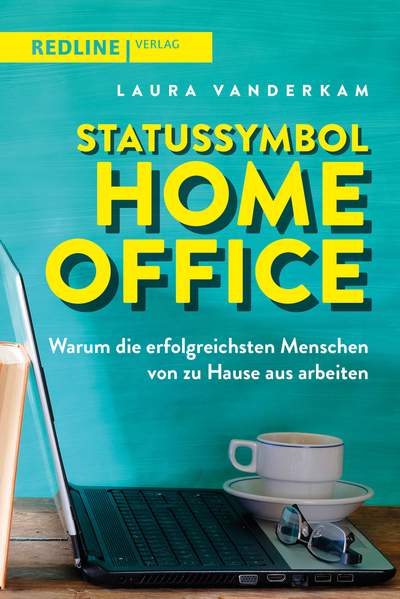Statussymbol Homeoffice - Warum die erfolgreichsten Menschen von zu Hause aus arbeiten