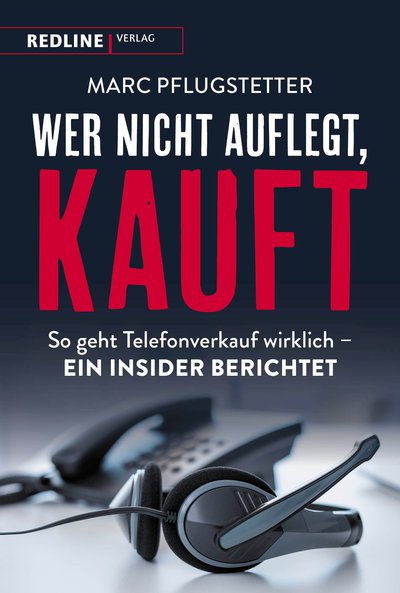 Wer nicht auflegt, kauft - So geht Telefonverkauf wirklich – ein Insider berichtet