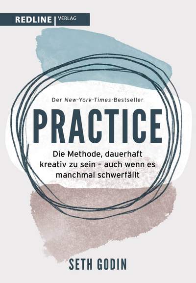 Practice - Die Methode, dauerhaft kreativ zu sein – auch wenn es manchmal schwerfällt