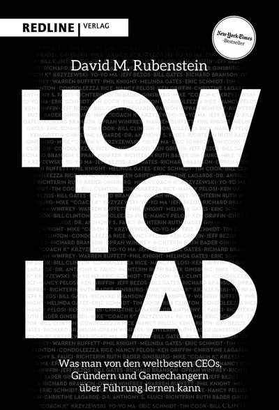How to lead - Was man von den weltbesten CEOs, Gründern und Gamechangern über Führung lernen kann